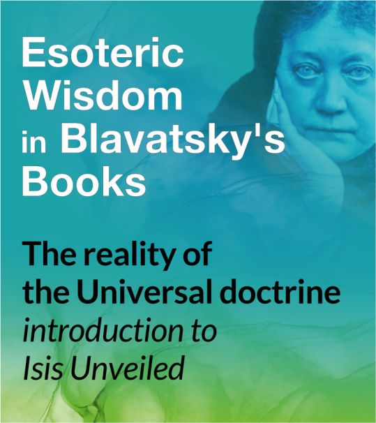 The reality of the Universal doctrine - introduction to Isis Unveiled