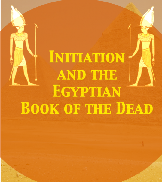 STUDY: Initiation and the Egyptian Book of the Dead
