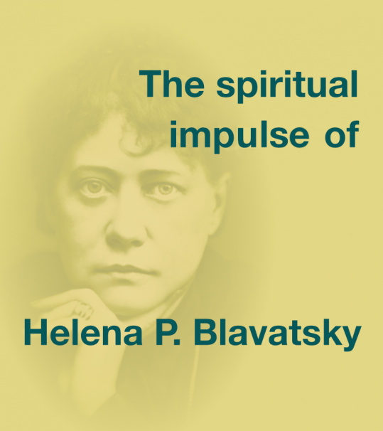 Theme: The spiritual impulse of Helena P. Blavatsky