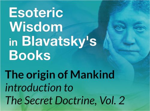 The origin of Mankind – introduction to The Secret Doctrine, Vol. 2
