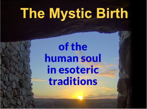 LECTURE: The Mystic Birth of the human soul in esoteric traditions