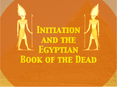 LECTURE: The Initiation of the Great Passing: becoming Osiris