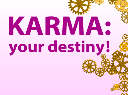 Theme: Karma: your destiny!