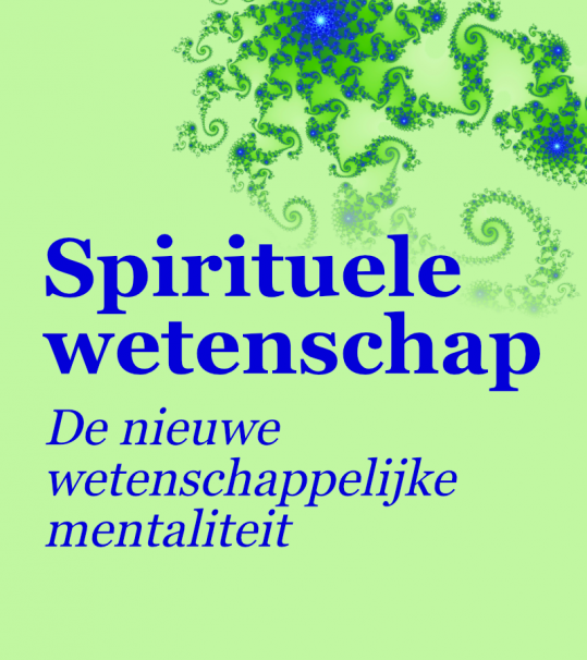 Thema: Spirituele wetenschap - De nieuwe wetenschappelijke mentaliteit